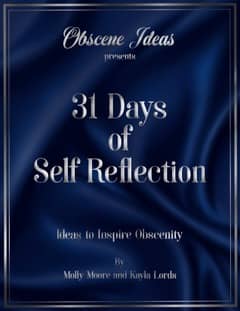 blue cover that says Obscene Ideas presents 31 Days of Self Reflection Ideas to Inspire Obscenity by Molly Moore and Kayla Lords
